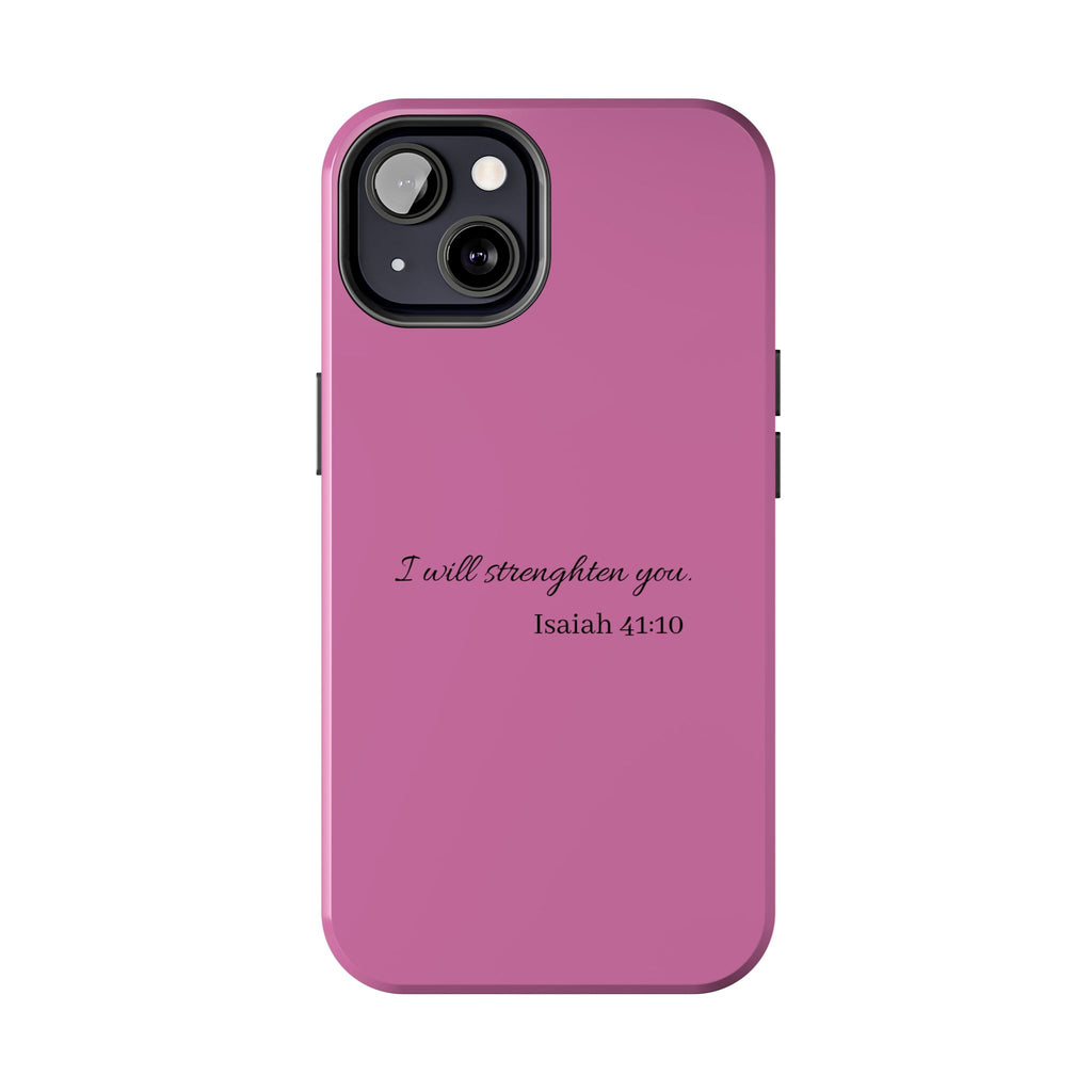 Isaiah 41:10 Tough Phone Case — "I Will Strengthen You" Pink Protective Cover