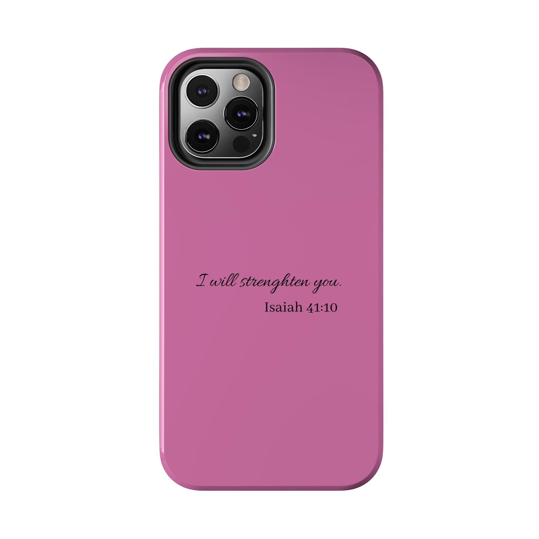 Isaiah 41:10 Tough Phone Case — "I Will Strengthen You" Pink Protective Cover