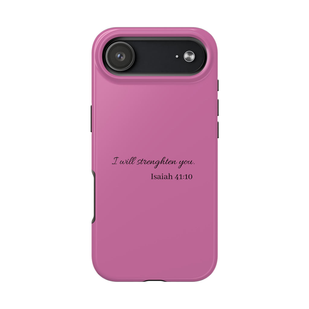 Isaiah 41:10 Tough Phone Case — "I Will Strengthen You" Pink Protective Cover