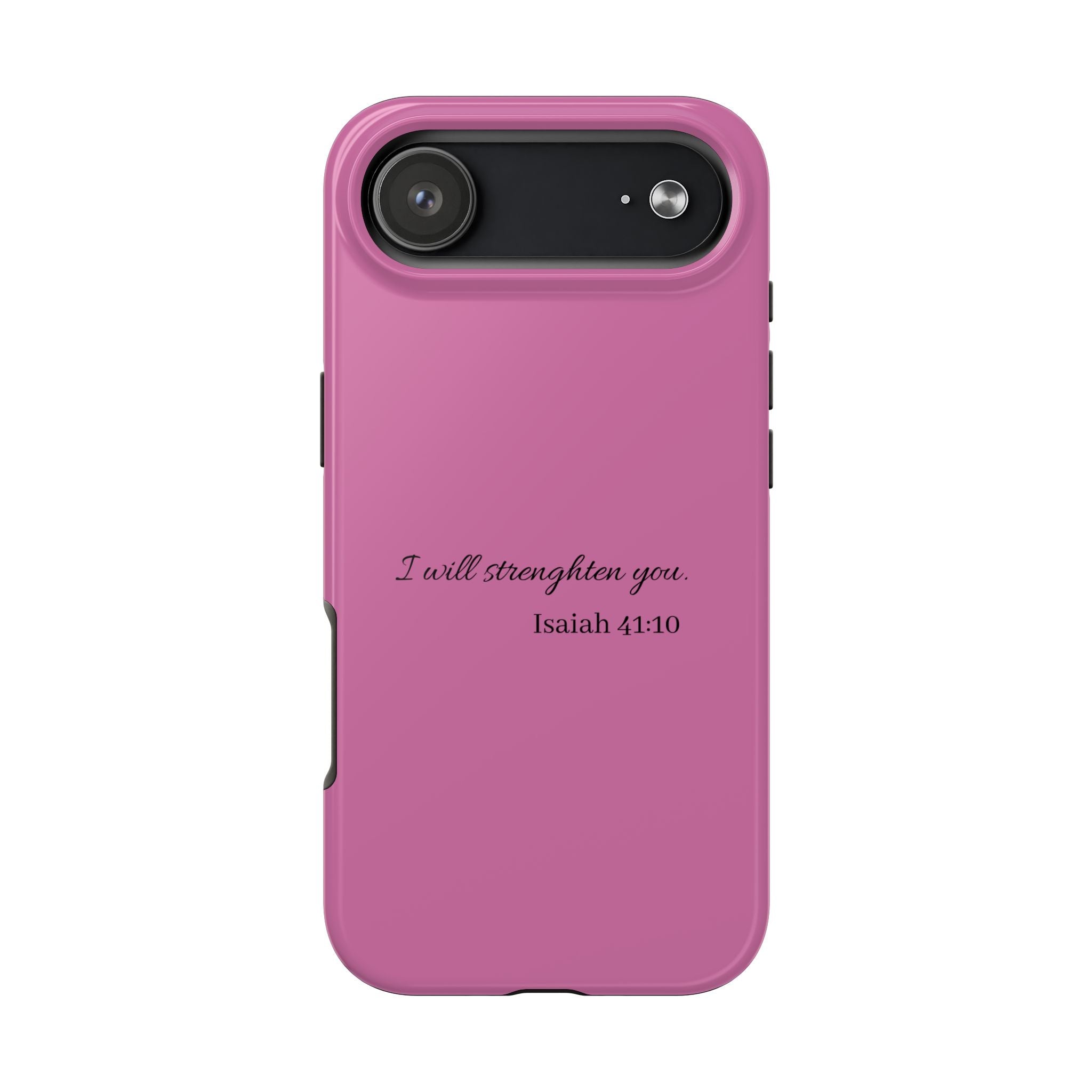 Isaiah 41:10 Tough Phone Case — "I Will Strengthen You" Pink Protective Cover