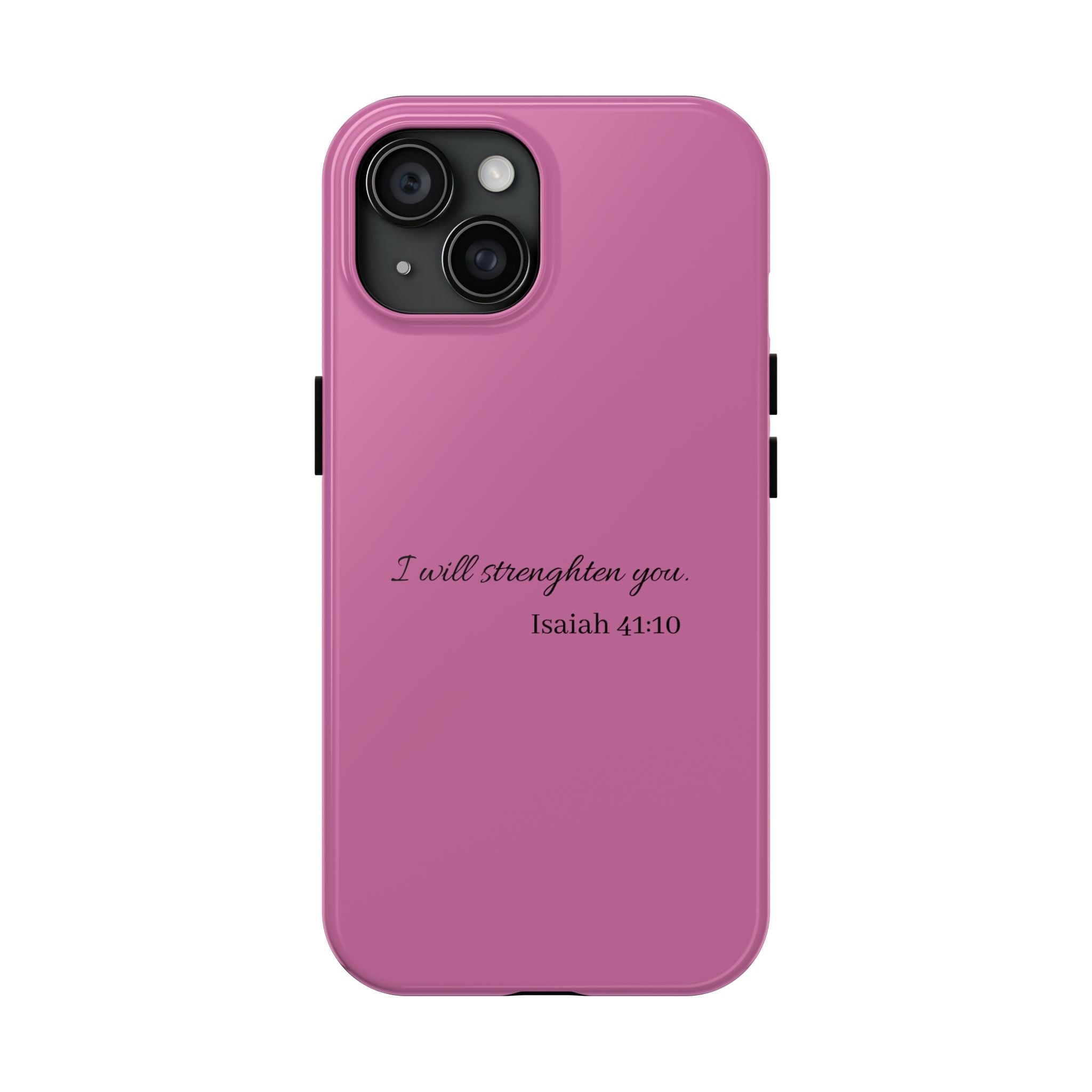Isaiah 41:10 Tough Phone Case — "I Will Strengthen You" Pink Protective Cover