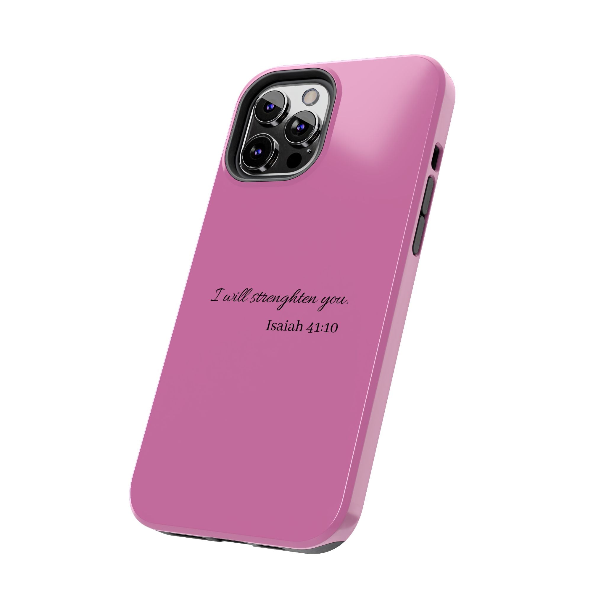 Isaiah 41:10 Tough Phone Case — "I Will Strengthen You" Pink Protective Cover