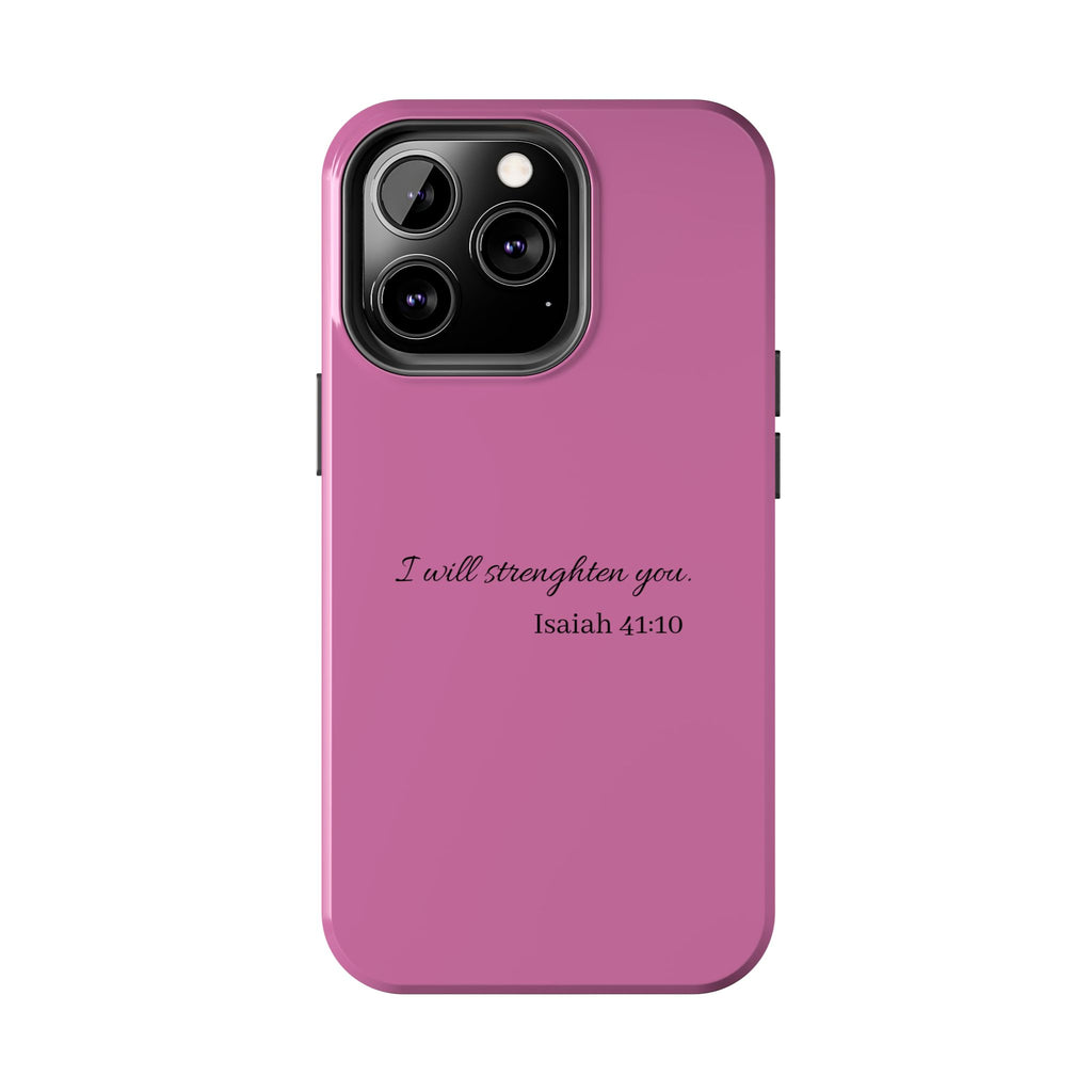 Isaiah 41:10 Tough Phone Case — "I Will Strengthen You" Pink Protective Cover