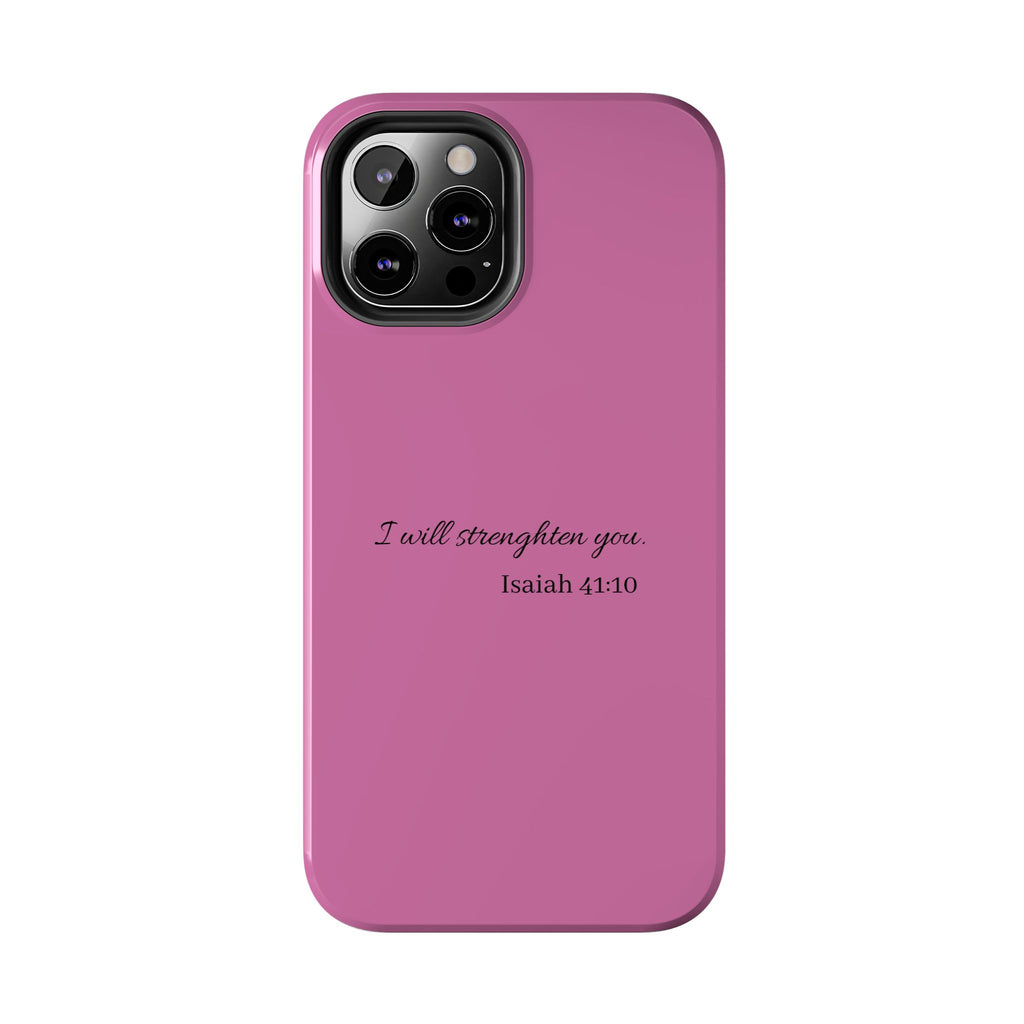 Isaiah 41:10 Tough Phone Case — "I Will Strengthen You" Pink Protective Cover