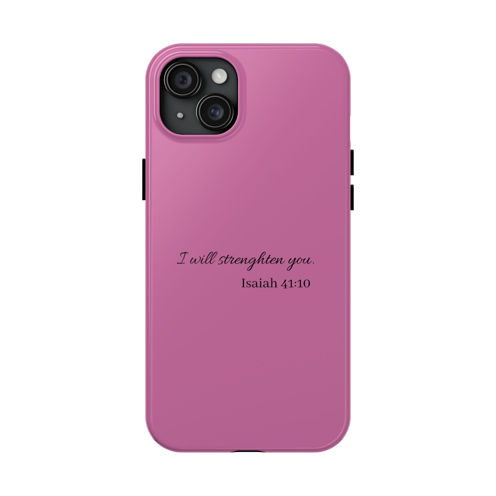 Isaiah 41:10 Tough Phone Case — "I Will Strengthen You" Pink Protective Cover