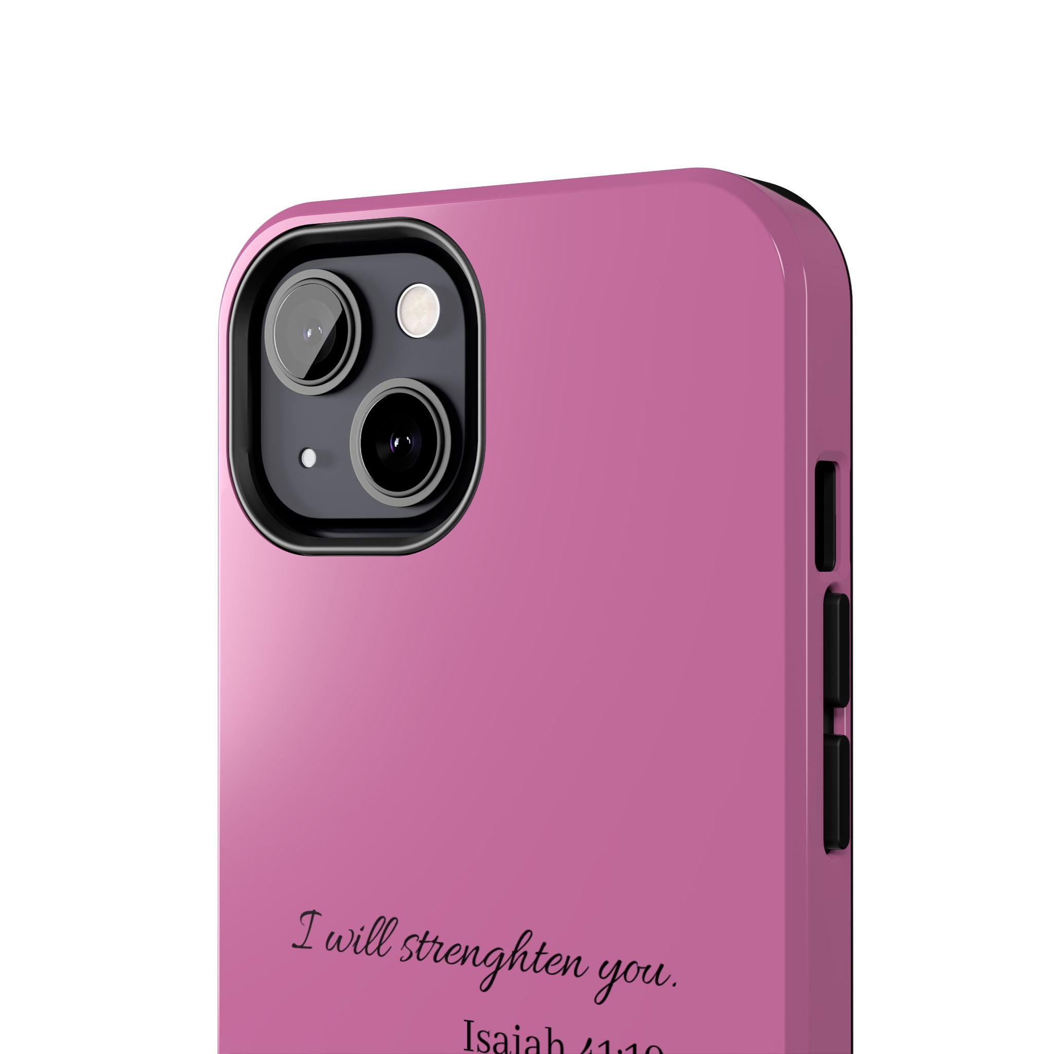 Isaiah 41:10 Tough Phone Case — "I Will Strengthen You" Pink Protective Cover