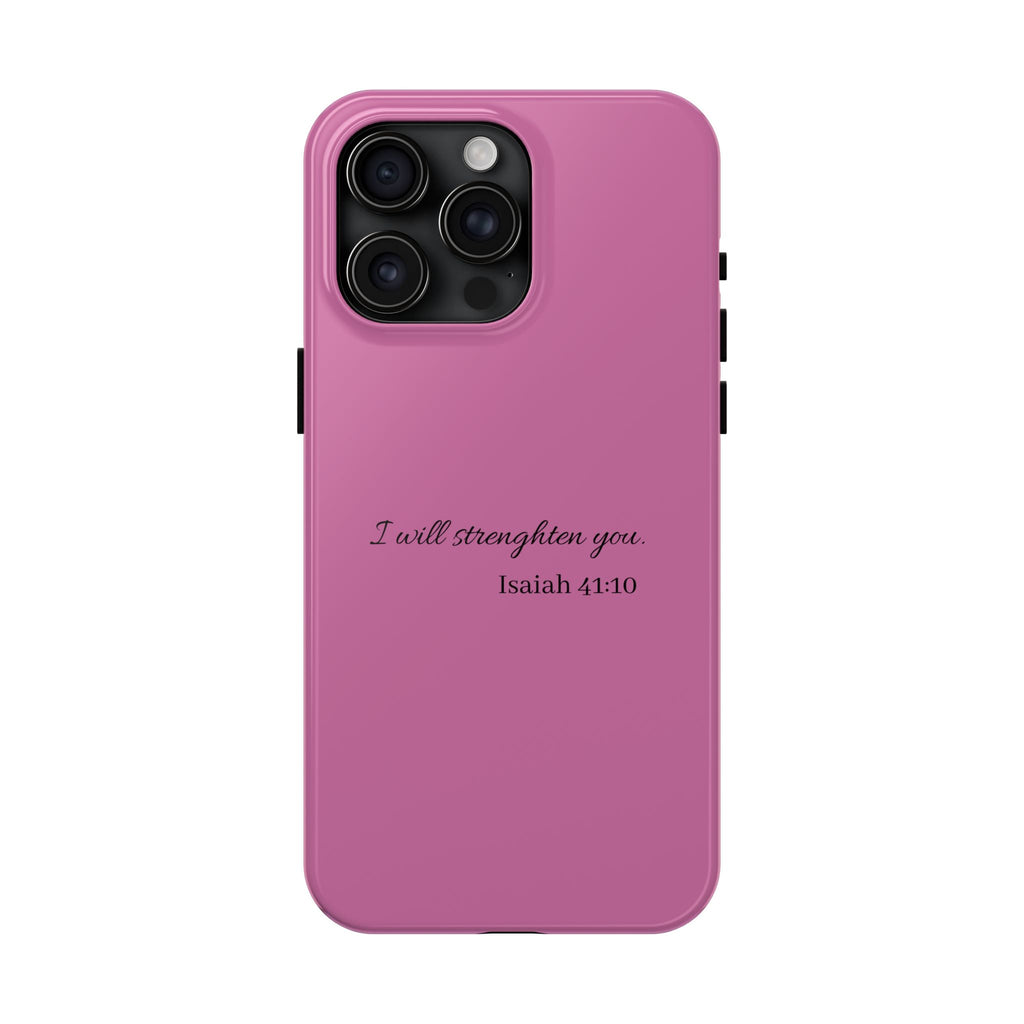 Isaiah 41:10 Tough Phone Case — "I Will Strengthen You" Pink Protective Cover