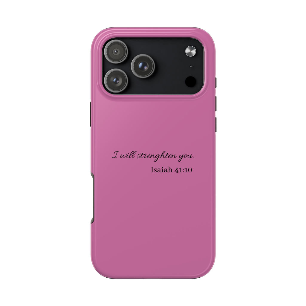 Isaiah 41:10 Tough Phone Case — "I Will Strengthen You" Pink Protective Cover