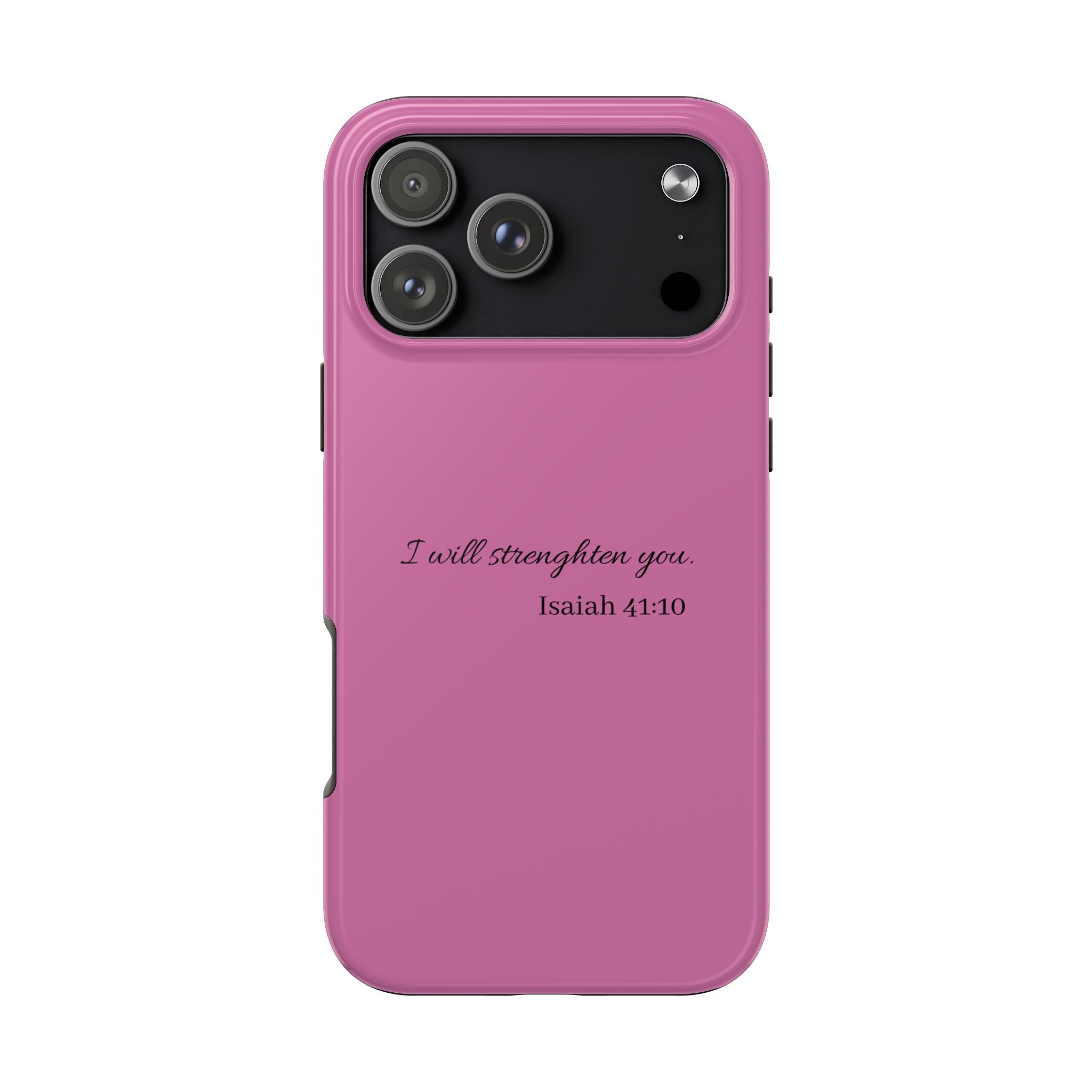 Isaiah 41:10 Tough Phone Case — "I Will Strengthen You" Pink Protective Cover